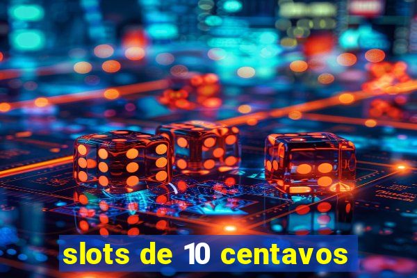 slots de 10 centavos